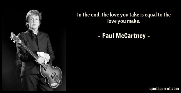 in-the-end-the-love-you-take-is-equal-to-the-love-you-make-253593